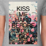 kiss me hard before you go