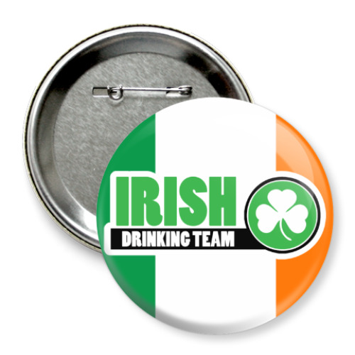 Значок 75мм Irish drinking team