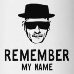 Remember my name - Heisenberg
