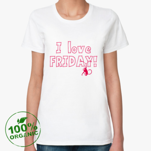 Женская футболка из органик-хлопка I love FRIDAY!