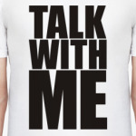 Talk with me!