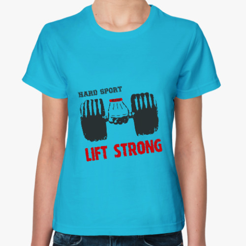 Женская футболка Hard sport - Lift Strong