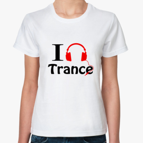 Классическая футболка I love trance