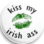  'Kiss my irish a**'