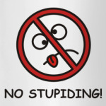no stupiding