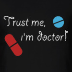 Trust me, i`m doctor