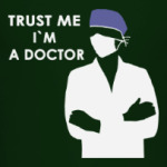 Trust me i`m a doctor