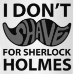 I Don'T Shave for Holmes