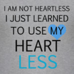 Use my heart less