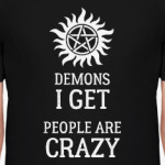 Supernatural, Demons I get, people are crazy